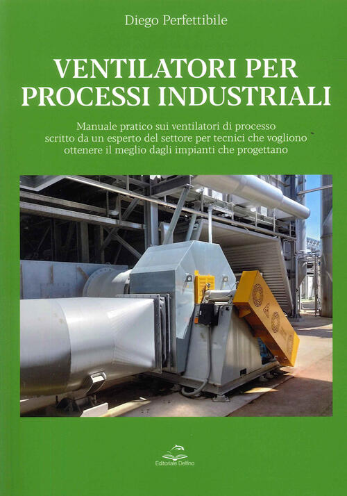 Ventilatori Per Processi Industriali. Manuale Pratico Sui Ventilatori Di Proce