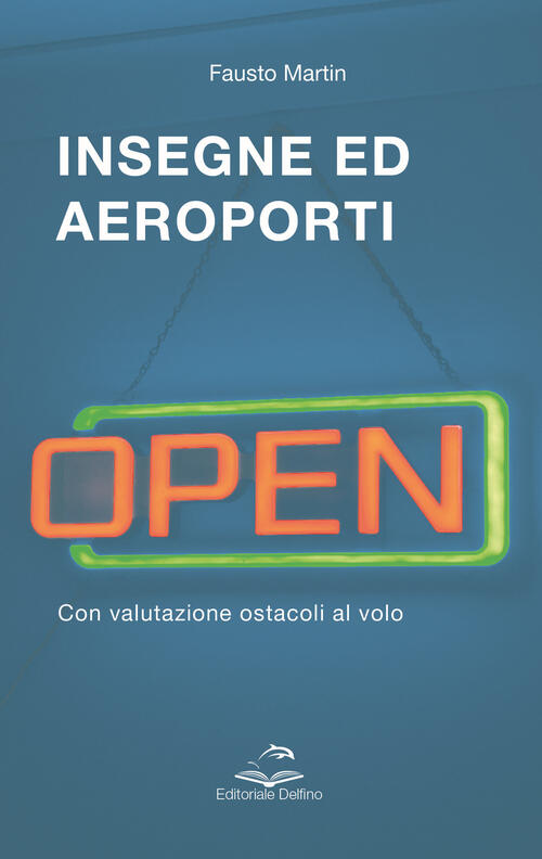 Insegne Ed Aeroporti. Con Valutazione Ostacoli Al Volo Fausto Martin Editorial