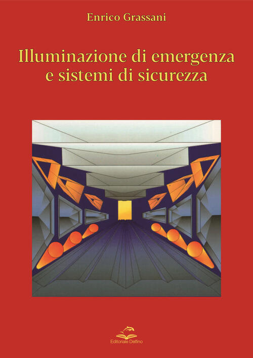 Illuminazione Di Emergenza E Sistemi Di Sicurezza Enrico Grassani Editoriale D