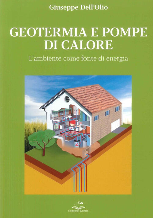 Geotermia E Pompe Di Calore. L'ambiente Come Fonte Di Energia Sostenibile Gius