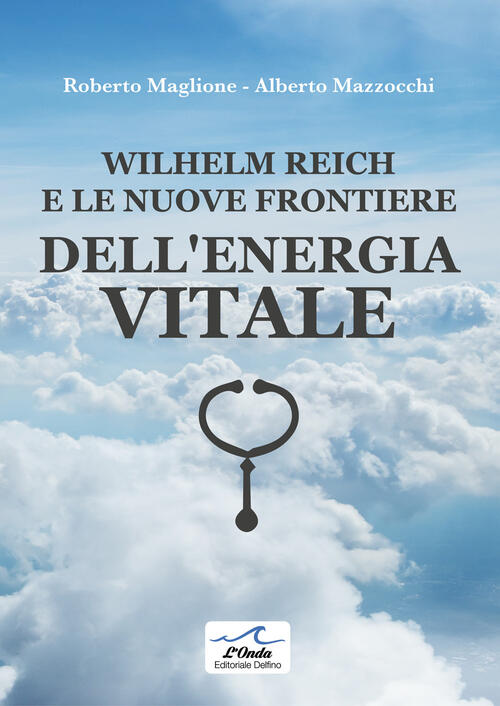 Wilhelm Reich E Le Nuove Frontiere Dell'energia Vitale Roberto Maglione, Alber