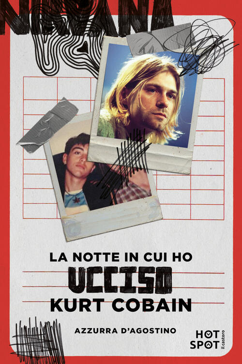 La Notte In Cui Ho Ucciso Kurt Cobain Azzurra D'agostino Il Castoro Hotspot 20