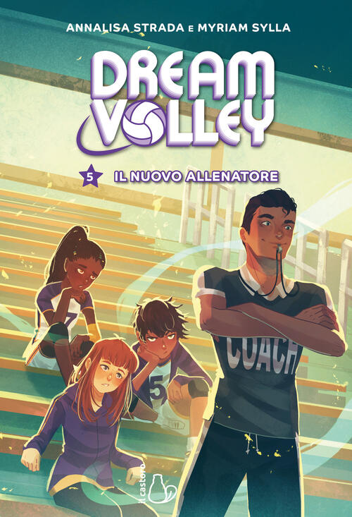 Il Nuovo Allenatore. Dream Volley. Vol. 5 Annalisa Strada Il Castoro 2025