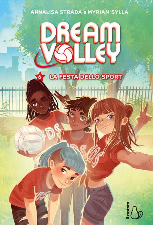 La Festa Dello Sport. Dream Volley. Vol. 6 Annalisa Strada Il Castoro 2025
