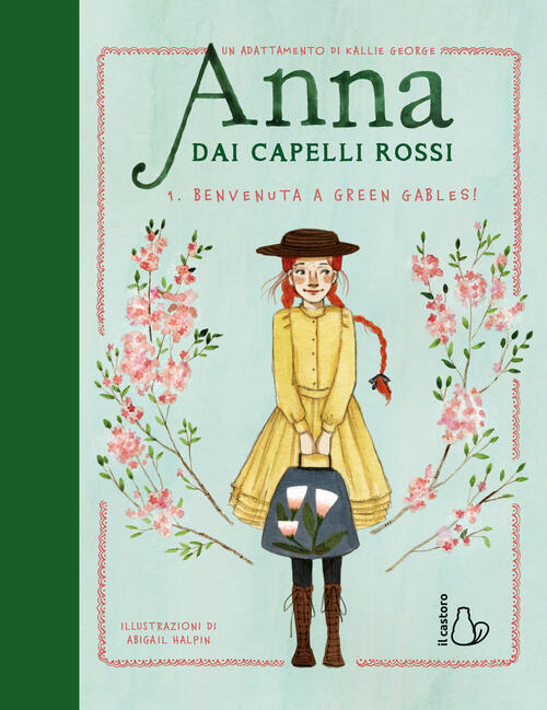 Benvenuta A Green Gables! Anna Dai Capelli Rossi. Vol. 1 Kallie George Il Cast