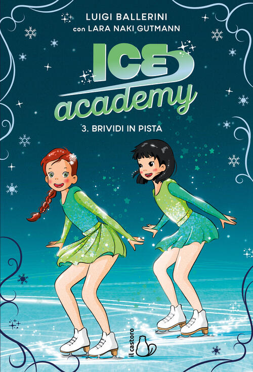 Brividi In Pista. Ice Academy. Vol. 3 Luigi Ballerini Il Castoro 2026