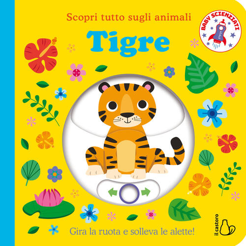 Tigre. Scopri Tutto Sugli Animali Il Castoro 2026