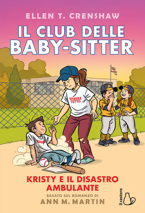 Kristy E Il Disastro Ambulante. Il Club Delle Baby-Sitter. Vol. 16 Ann M. Mart