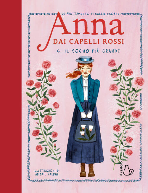 Il Sogno Piu Grande. Anna Dai Capelli Rossi. Vol. 6 Kallie George Il Castoro 2