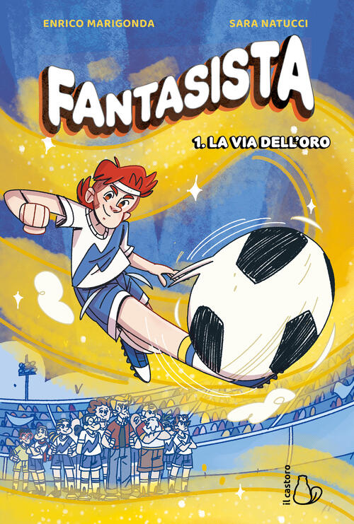 Fantasista. Vol. 1: La Via Dell'oro Enrico Marigonda Il Castoro 2026