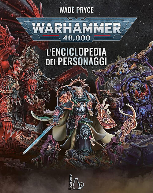 Warhammer 40.000. L'enciclopedia Dei Personaggi Wade Pryce Il Castoro 2026