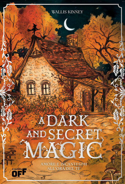 A Dark And Secret Magic. Amore E Incantesimi All’Ora Del Te. Ediz. Speciale Co