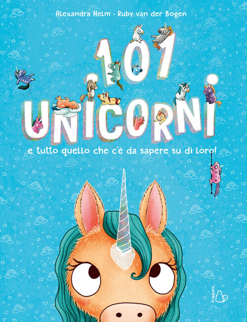 101 Unicorni E Tutto Quello Che C'e Da Sapere Su Di Loro! Ediz. A Colori Ruby