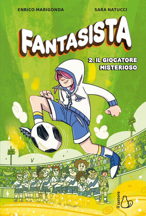 Fantasista. Vol. 2: Il Giocatore Misterioso Enrico Marigonda Il Castoro 2026