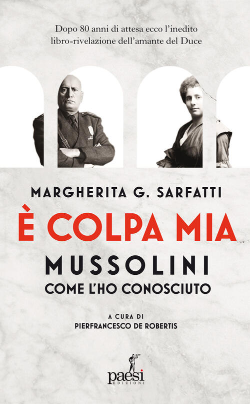 E Colpa Mia, Mussolini Per Come L'ho Conosciuto Margherita Sarfatti Paesi Ediz