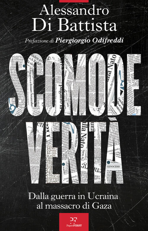 Scomode Verita. Dalla Guerra In Ucraina Al Massacro Di Gaza Alessandro Di Batt