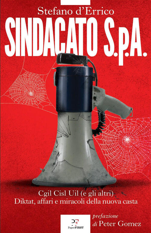Sindacato S.P.A. Cgil, Cisl E Uil (E Gli Altri). Diktat, Affari E Miracoli Del