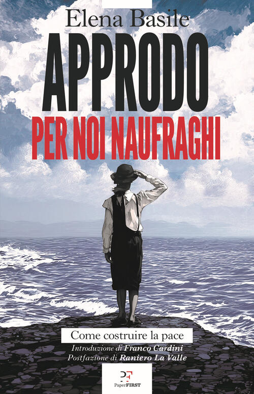 Approdo Per Noi Naufraghi. Come Costruire La Pace Elena Basile Paperfirst 2025