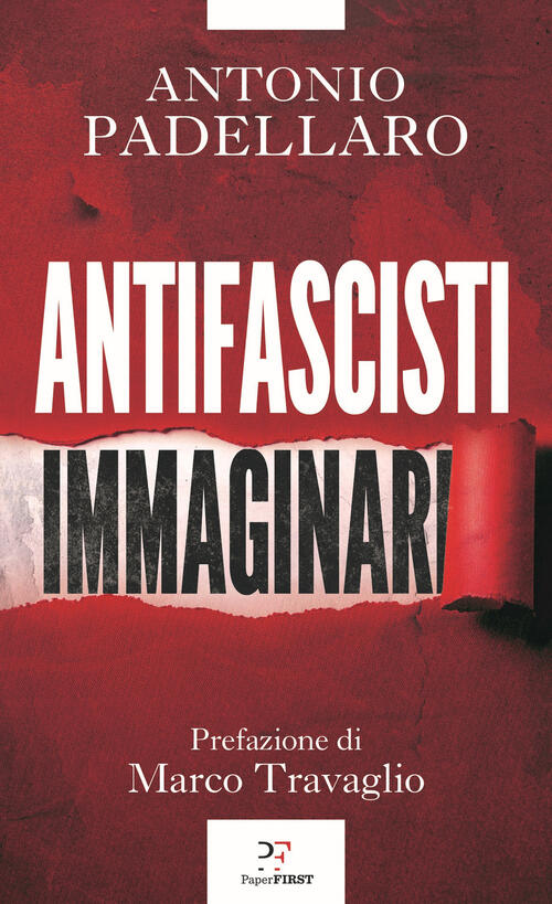 Antifascisti Immaginari Antonio Padellaro Paperfirst 2025