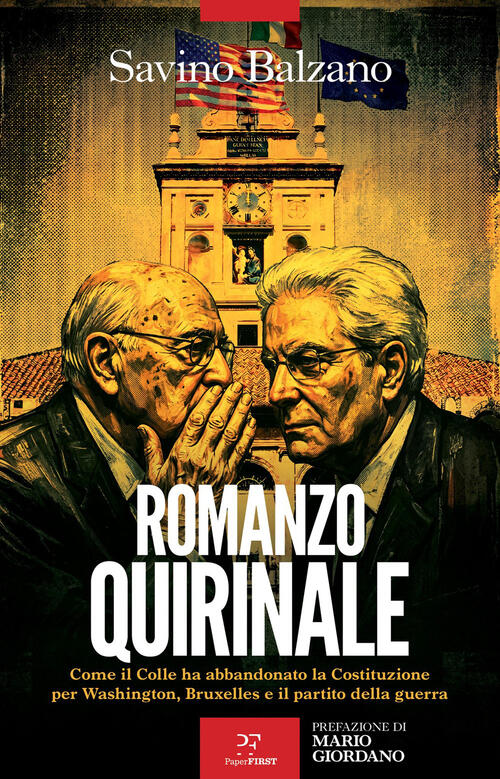 Romanzo Quirinale. Come Il Colle Ha Abbandonato La Costituzione Per Washington