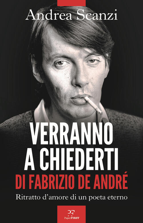 Verranno A Chiederti Di Fabrizio De Andre. Ritratto D'amore Di Un Poeta Eterno