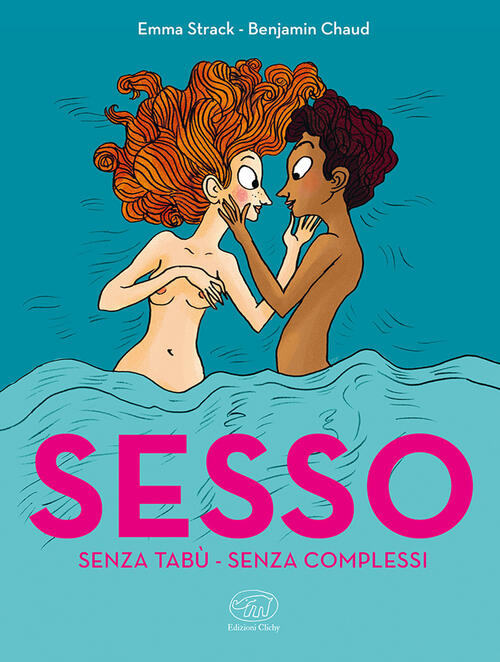 Sesso. Senza Tabu. Senza Complessi Emma Strack Edizioni Clichy 2024