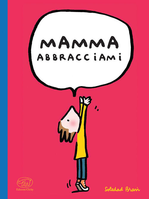 Mamma Abbracciami Soledad Bravi Edizioni Clichy 2024