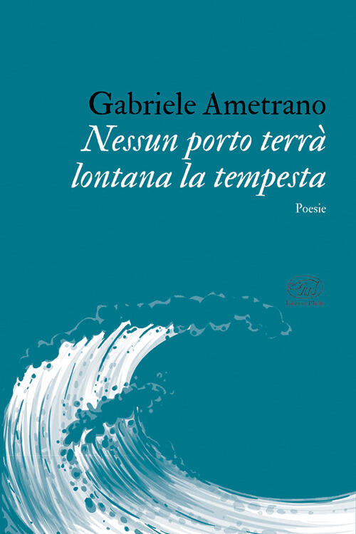 Nessun Porto Terra Lontana La Tempesta Gabriele Ametrano Edizioni Clichy 2024