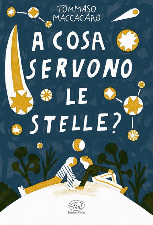 A Cosa Servono Le Stelle? Tommaso Maccacaro Edizioni Clichy 2025