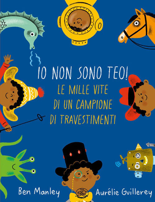 Io Non Sono Teo! Le Mille Vite Di Un Campione Di Travestimenti Ben Manley Ediz