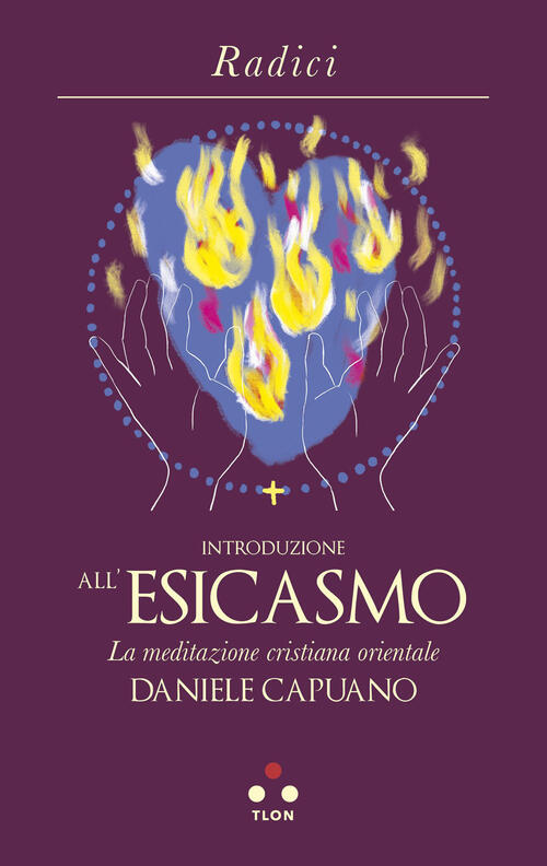 Introduzione All'esicasmo. La Meditazione Cristiana Orientale Daniele Capuano