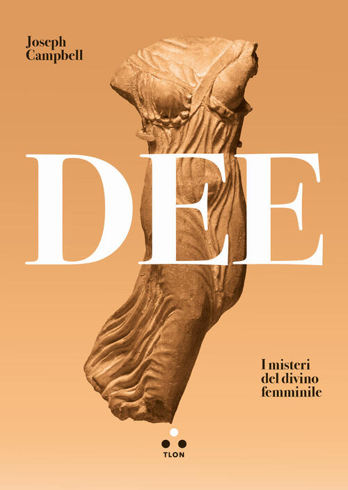 Dee. I Misteri Del Divino Femminile Joseph Campbell Tlon 2024