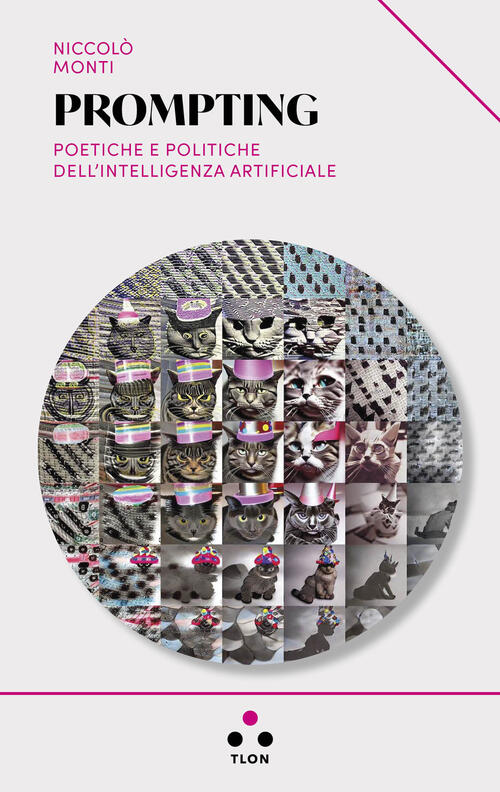 Prompting. Poetiche E Politiche Dell'intelligenza Artificiale Niccolo Monti Tl