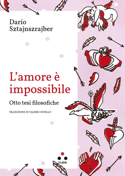 L'amore E Impossibile. Otto Tesi Filosofiche Dario Sztajnszrajber Tlon 2025