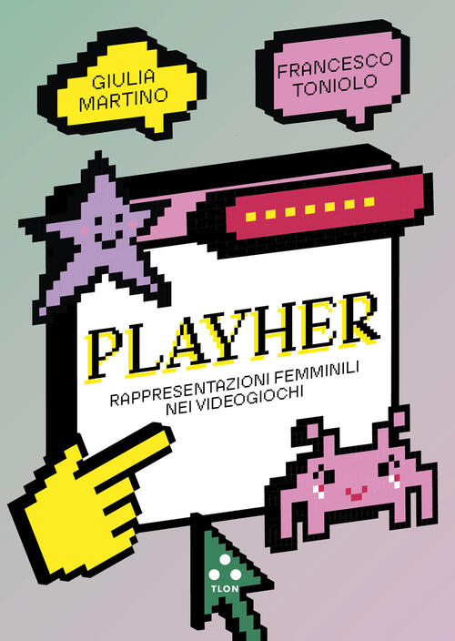 Playher. Rappresentazioni Femminili Nei Videogiochi Giulia Martino Tlon 2025