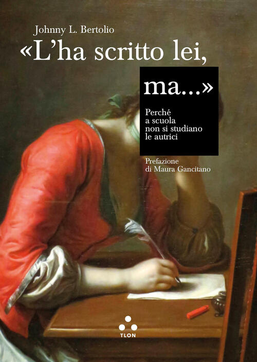 L'ha Scritto Lei, Ma.... Perche A Scuola Non Si Studiano Le Autrici Johnny L.