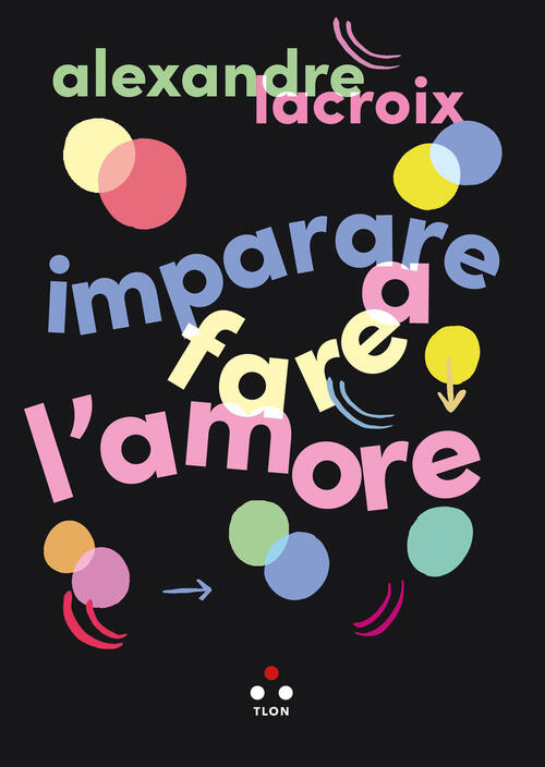 Imparare A Fare L'amore Alexandre Lacroix Tlon 2026
