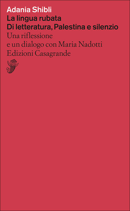 La Lingua Rubata. Di Letteratura, Palestina E Silenzio. Una Riflessione E Un D