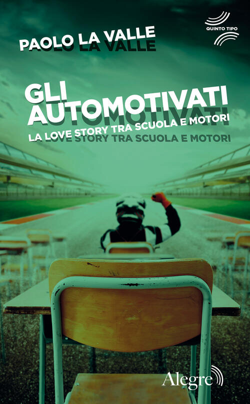 Gli Automotivati. La Love Story Tra Scuola E Motori Paolo La Valle Edizioni Al