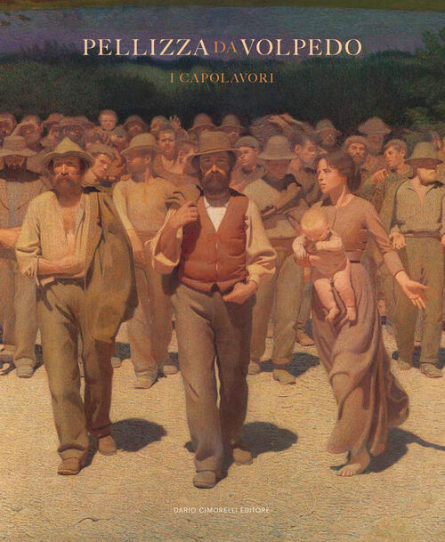 Pellizza Da Volpedo. I Capolavori Aurora Scotti Dario Cimorelli Editore 2025