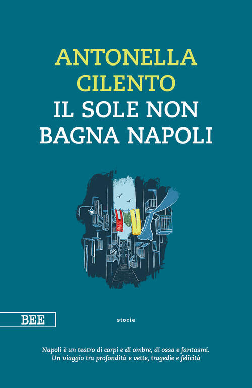 Il Sole Non Bagna Napoli Antonella Cilento Bottega Errante Edizioni 2024