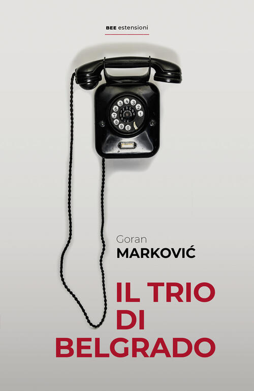 Il Trio Di Belgrado Goran Markovic Bottega Errante Edizioni 2025