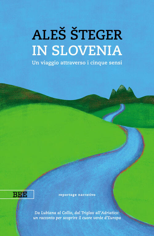 In Slovenia. Un Viaggio Attraverso I Cinque Sensi Aleš Šteger Bottega Errante