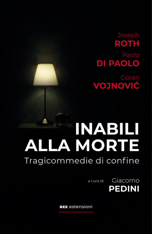 Inabili Alla Morte. Tragicommedie Di Confine Joseph Roth Bottega Errante Edizi