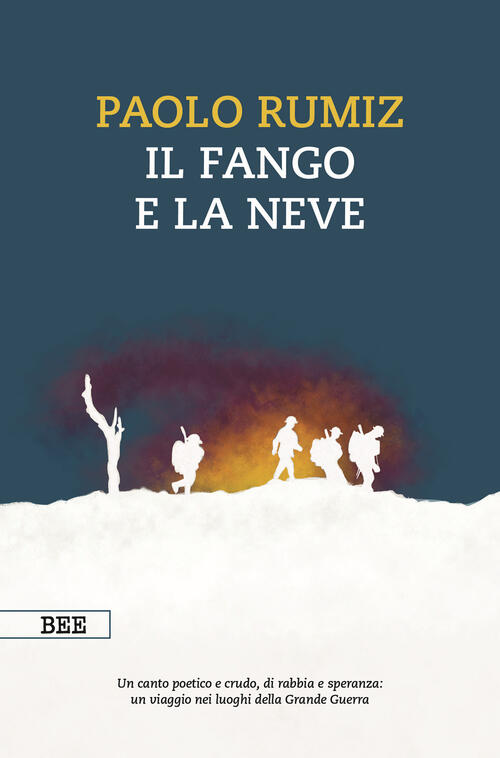 Il Fango E La Neve. Viaggio Nei Luoghi Della Grande Guerra Paolo Rumiz Bottega
