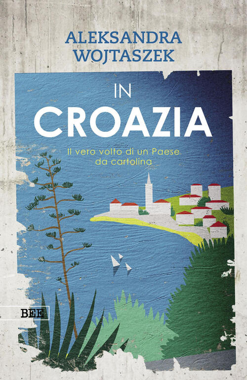 In Croazia. Il Vero Volto Di Un Paese Da Cartolina Aleksandra Wojtaszek Botteg