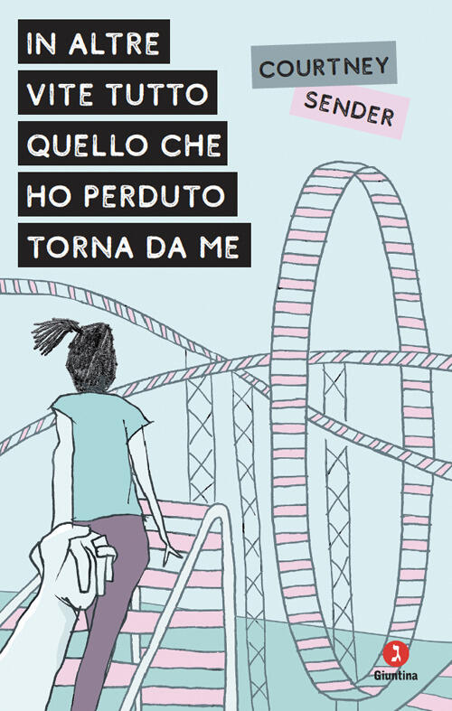 In Altre Vite Tutto Quello Che Ho Perduto Torna Da Me Courtney Sender Giuntina