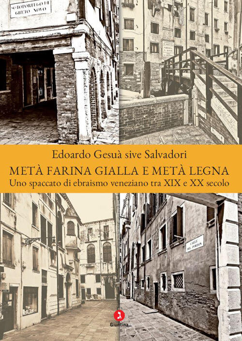 Meta Farina Gialla E Meta Legna. Uno Spaccato Di Ebraismo Veneziano Tra Xix E