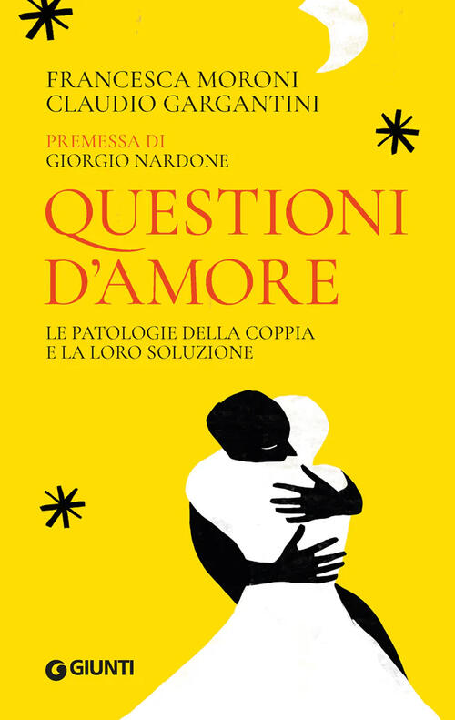 Questioni D'amore. Le Patologie Della Coppia E La Loro Soluzione Francesca Mor