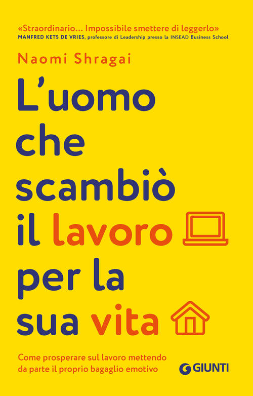 L'uomo Che Scambio Il Suo Lavoro Per La Sua Vita. Come Prosperare Sul Lavoro M